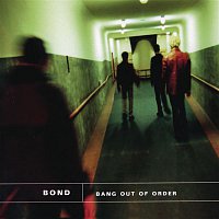 Bond – Bang Out Of Order