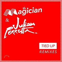The Magician & Julian Perretta – Tied Up (Remixes)