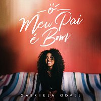 Gabriela Gomes – O Meu Pai É Bom