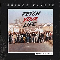 Prince Kaybee, Msaki – Fetch Your Life [Edit]