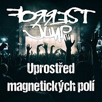 FORREST JUMP – Uprostřed magnetických polí