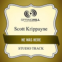 Scott Krippayne – He Was Here