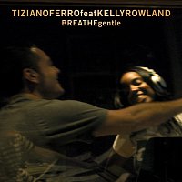 Tiziano Ferro, Kelly Rowland – Breathe Gentle