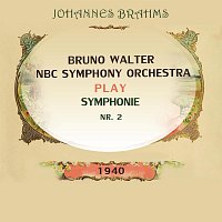 NBC Symphony Orchestra, Bruno Walter – NBC Symphony Orchestra / Bruno Walter play: Johannes Brahms: Symphonie Nr. 2