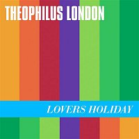 Theophilus London – Lovers Holiday