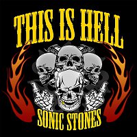 SONIC STONES – THIS IS HELL!