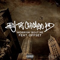 BJ The Chicago Kid, Offset – Worryin' Bout Me