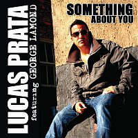 Lucas Prata, George Lamond – Something About You