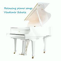 Vladimír Scholz – Vladimir Scholz - Relaxing piano songs