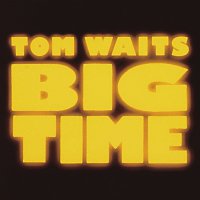 Tom Waits – Big Time