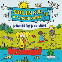 Culinka a tancohrátky – Písničky pro děti III.