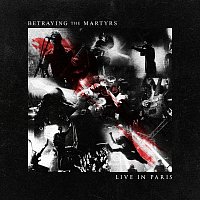 Betraying The Martyrs – Live In Paris