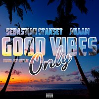 Sebastian Stakset, ADAAM, SHYDE – Good Vibes Only