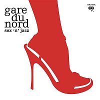 Gare Du Nord – Sex 'N' Jazz
