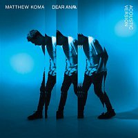 Matthew Koma – Dear Ana (Acoustic)