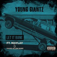 Young Giantz, Maylay, David Allen Dope – Let It Bang