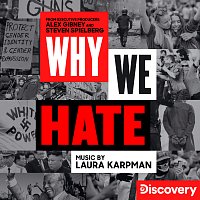 Laura Karpman – Why We Hate [Music From The Discovery Docuseries]
