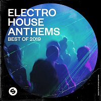 Přední strana obalu CD Electro House Anthems: Best of 2019 (Presented by Spinnin' Records)