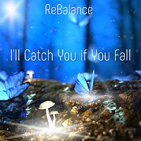 ReBalance – I'll Catch You If You Fall