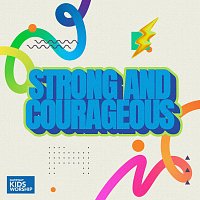 Gateway Kids Worship, Josiah Gonzalez – Strong and Courageous