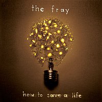 The Fray – How To Save A Life