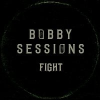 Bobby Sessions – FIGHT