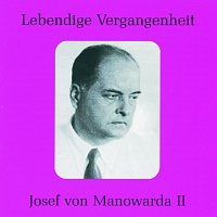 Josef von Manowarda – Lebendige Vergangenheit - Josef von Manowarda (Vol.2)