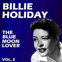 Billie Holiday – The Blue Moon Lover Vol.  2