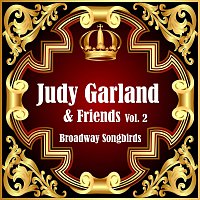 Judy Garland, Friends – Broadway Songbirds Vol. 2