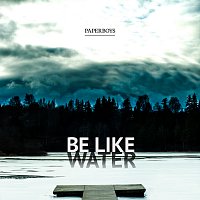 Paperboys – Be Like Water