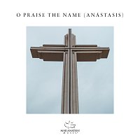 Maranatha! Music, Adam Smucker – O Praise The Name (Anástasis)