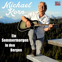 Michael Korn – Ein Sommermorgen in den Bergen