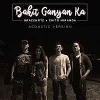 Gracenote, Chito Miranda – Bakit Ganyan Ka? (Acoustic Version)