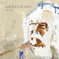 David Crosby – For Free (feat. Sarah Jarosz)