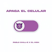 Pablo Chill-E, El High – Apaga El Celular