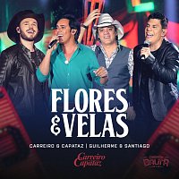Carreiro & Capataz, Guilherme & Santiago – Flores E Velas [Ao Vivo]