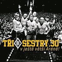 Tři sestry – 30 v ještě větší Aréně