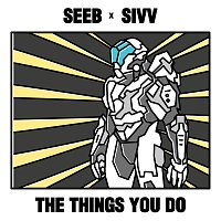 Seeb, SIVV – The Things You Do