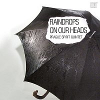 Prague Spirit Quintet – Raindrops on Our Heads
