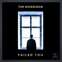 Tim Morrison – Failed You