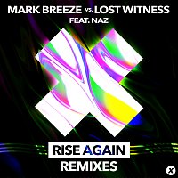 Mark Breeze, Lost Witness, Naz – Rise Again [Remixes]