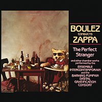 Frank Zappa, Ensemble Intercontemporain – Boulez Conducts Zappa: The Perfect Stranger