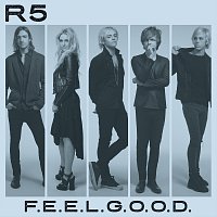 R5 – F.E.E.L.G.O.O.D.