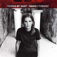 Rebecka Tornqvist – Tremble My Heart [Digital]