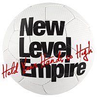 New Level Empire – Hold Your Hands so High