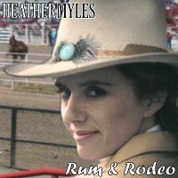 Heather Myles – Rum & Rodeo