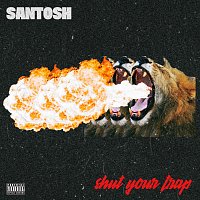 Santosh – Shut Your Trap