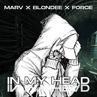 Marv, Blondee, Force – In My Head