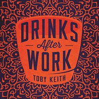 Toby Keith – Drinks After Work