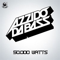 Azzido Da Bass – 50.000 Watts